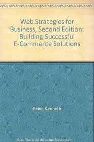 Web Strategies for Business, Second Edition: Building Successful E-Commerce Solutions