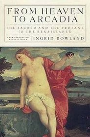 From Heaven to Arcadia: The Sacred and the Profane in the Renaissance