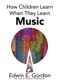 How Children Learn When They Learn Music
