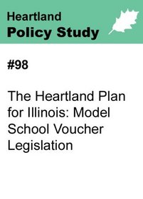 #98 The Heartland Plan for Illinois: Model School Voucher Legislation