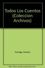 Todos Los Cuentos (Coleccion Archivos) (Spanish Edition)