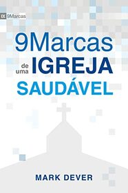 Nove marcas de uma igreja saudvel (Portuguese Edition)