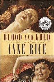 Blood and Gold (Vampire Chronicles, Bk 8) (Large Print)