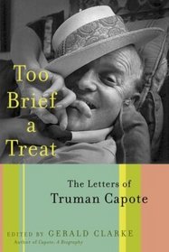 Too Brief a Treat : The Letters of Truman Capote