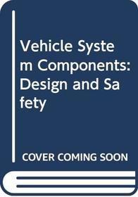 Vehicle System Components: Design and Safety