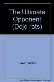 The Ultimate Opponent  (Dojo Rats, Bk 3)