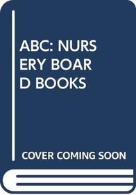 ABC: NURSERY BOARD BOOKS (Nursery Board Books)