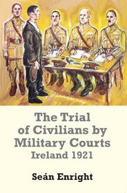 The Trial of Civilians by Military Courts: Ireland 1921