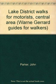 LAKE DISTRICT WALKS FOR MOTORISTS, CENTRAL AREA (WARNE GERRARD GUIDES FOR WALKERS)