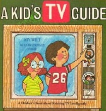 A Kid's TV Guide: A Children's Book about Watching TV Intelligently