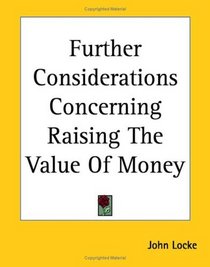 Further Considerations Concerning Raising The Value Of Money