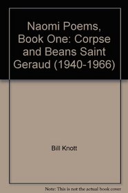 Naomi Poems, Book One: Corpse and Beans Saint Geraud (1940-1966)