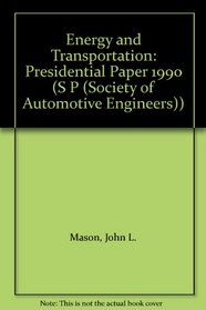 Energy and Transportation: Presidential Paper 1990 (S P (Society of Automotive Engineers))