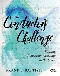 The Conductor's Challenge: Finding Expressive Meaning in the Score