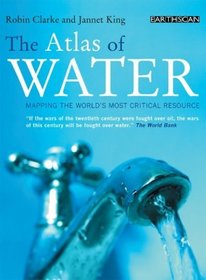 The Atlas of Water: Mapping the World's Most Critical Resource (The Earthscan Atlas Series)