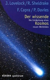 Der wissende Kosmos. Die Entdeckung eines neuen Weltbildes.