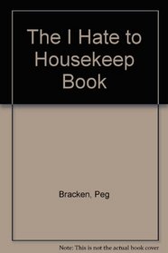 The I hate to housekeep book (A Fawcett crest book)