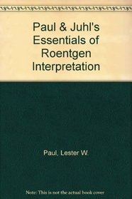 Paul & Juhl's Essentials of Roentgen Interpretation