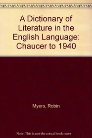 A Dictionary of Literature in the English Language: Chaucer to 1940