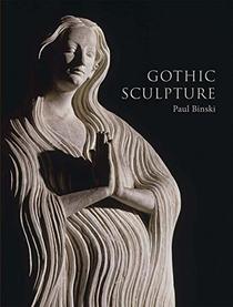 Gothic Sculpture (The Paul Mellon Centre for Studies in British Art)