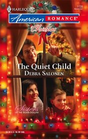 The Quiet Child (Sisters of the Silver Dollar, Bk 3) (Harlequin American Romance, No 1139)