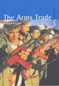 The Arms Trade (Just the Facts)
