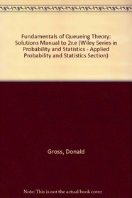 Fundamentals of Queueing Theory: Solutions Manual to 2r.e