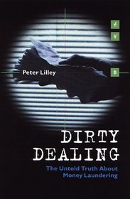 Dirty Dealing: The Untold Truth About Global Money Laundering