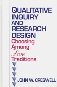 Qualitative Inquiry and Research Design : Choosing among Five Traditions