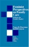 Feminist Perspectives on Family Care: Policies for Gender Justice (Family Caregiver Applications series)