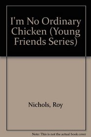 I'm No Ordinary Chicken (Young Friends Series)