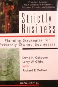 Strictly Business: Planning Strategies for Privately Owned Businesses: Practical Answers from America's Foremost Business Planning Author (Esperti Peterson Institute Contributory Series)