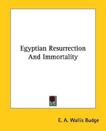 Egyptian Resurrection And Immortality