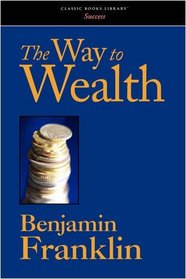 The Way to Wealth: and Other Timeless Financial Wisdom
