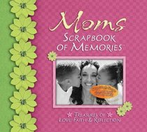 Mom's Scrapbook of Memories: Treasures of Love, Faith, and Tradition (Scrapbook of Memories)