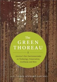 The Green Thoreau: America's First Environmentalist on Technology, Conservation, Livelihood, and More