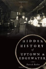 Hidden History of Uptown and Edgewater