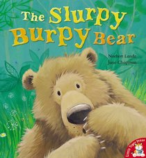 The Slurpy Burpy Bear. Norbert Landa, Jane Chapman