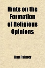 Hints on the Formation of Religious Opinions