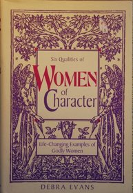 Six Qualities of Women of Character: Life-Changing Examples of Godly Women