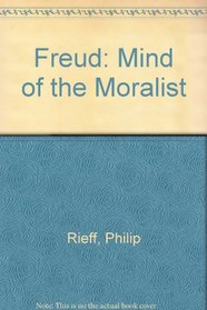 Freud: The Mind of the Moralist