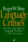 Language Crimes: The Use and Abuse of Language Evidence in the Courtroom (Language Library)