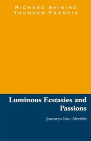Luminous Ecstasies and Passions