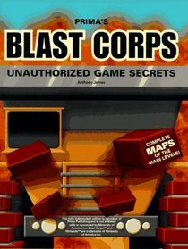 Blast Corps Unauthorized Game Secrets (Secrets of the Games Series.)