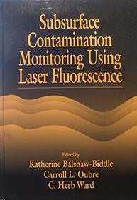 Laser-Induced Fluorescence Subsurface Contaminant Monitoring