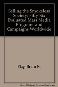Selling the Smokeless Society: Fifty-Six Evaluated Mass Media Programs and Campaigns Worldwide (APHA public health practice series)