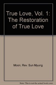 True Love, Vol. 1: The Restoration of True Love