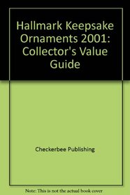 Hallmark Keepsake Ornaments 2001 Edition (Collector's Value Guides)