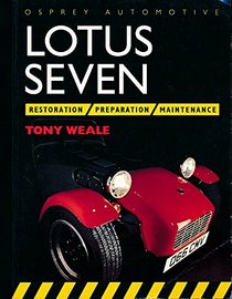 Lotus Seven: Preparation, Restoration and Maintenance.