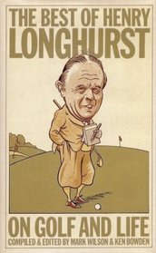 The Best of Henry Longhurst: On Golf and Life